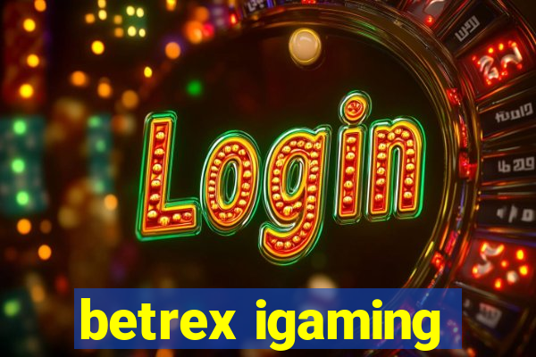 betrex igaming