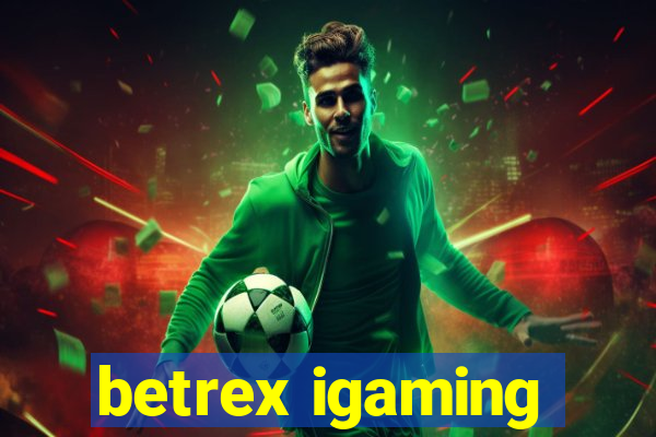 betrex igaming