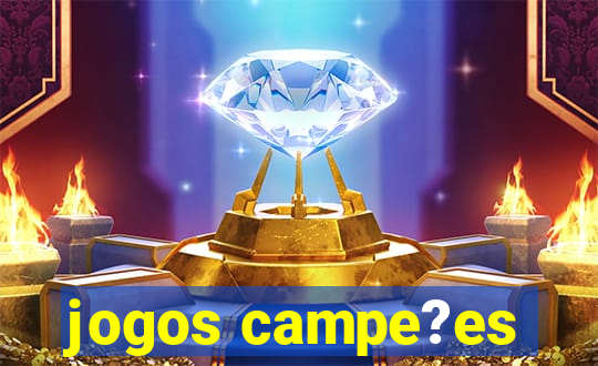 jogos campe?es