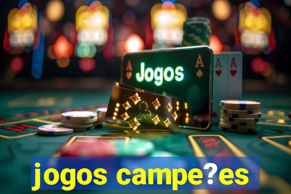 jogos campe?es