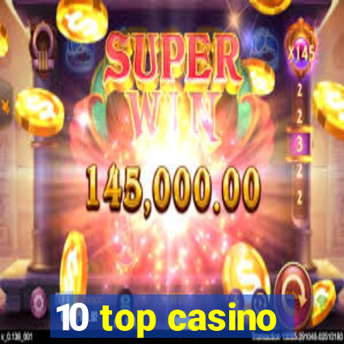 10 top casino