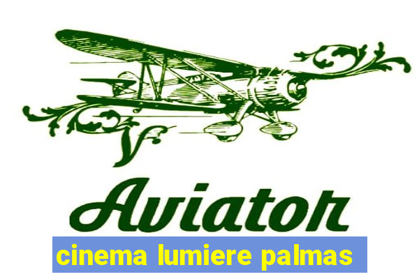 cinema lumiere palmas