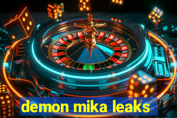 demon mika leaks