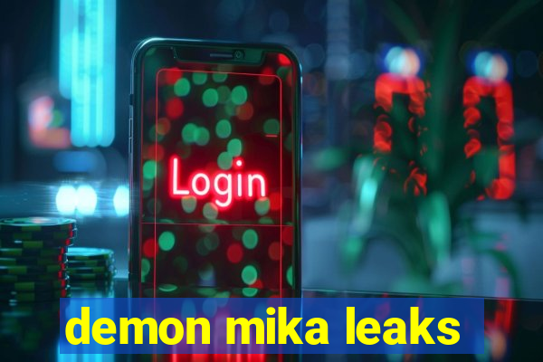 demon mika leaks