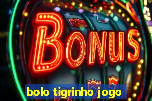 bolo tigrinho jogo