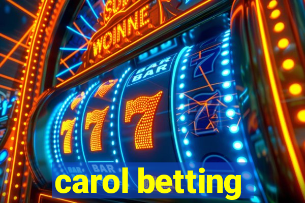 carol betting