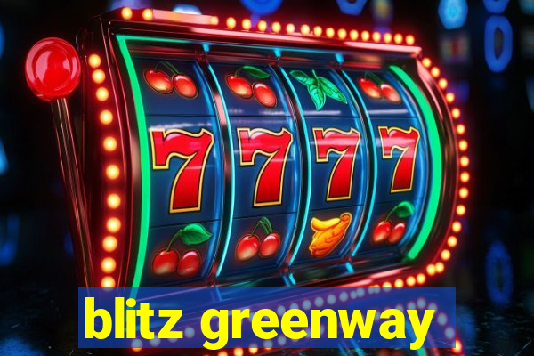 blitz greenway