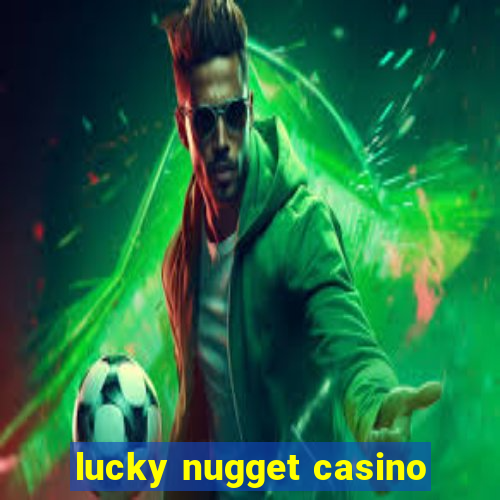 lucky nugget casino