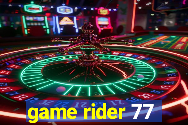 game rider 77