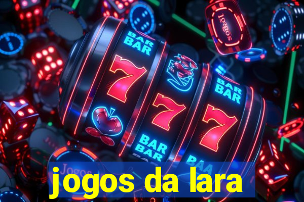 jogos da lara