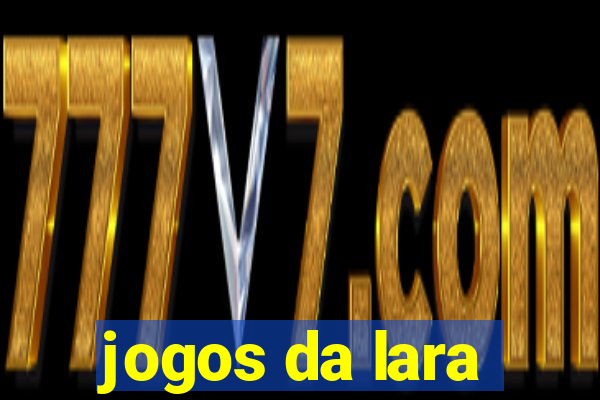 jogos da lara