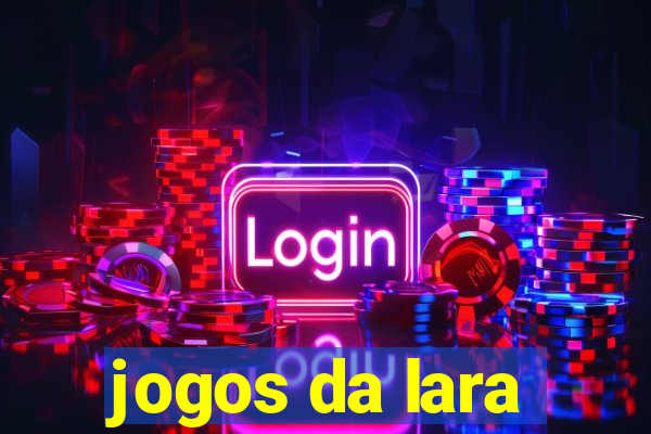 jogos da lara