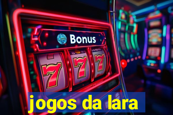 jogos da lara