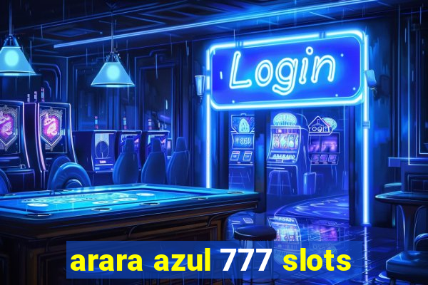 arara azul 777 slots