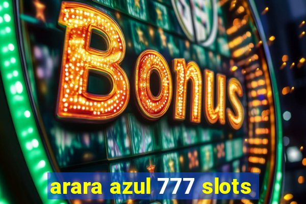 arara azul 777 slots