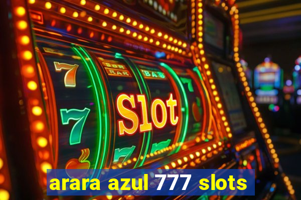 arara azul 777 slots