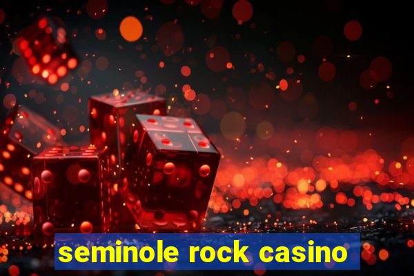 seminole rock casino