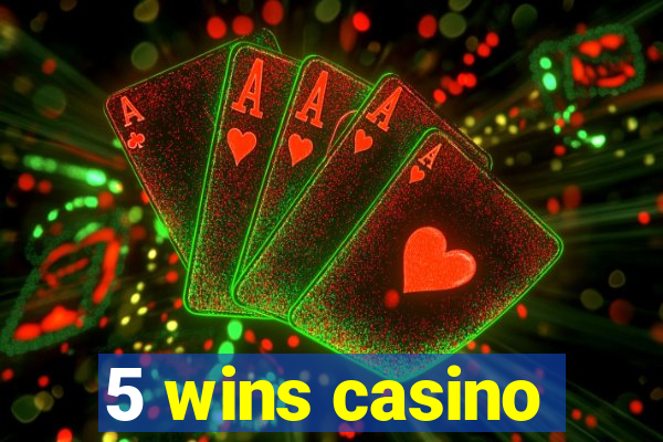 5 wins casino