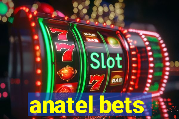 anatel bets