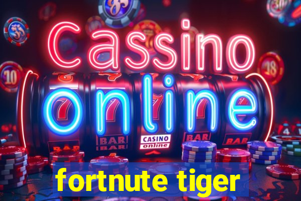 fortnute tiger