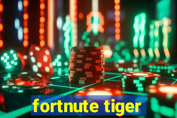 fortnute tiger