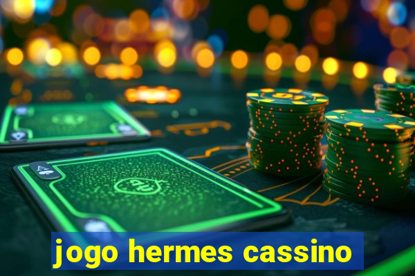 jogo hermes cassino