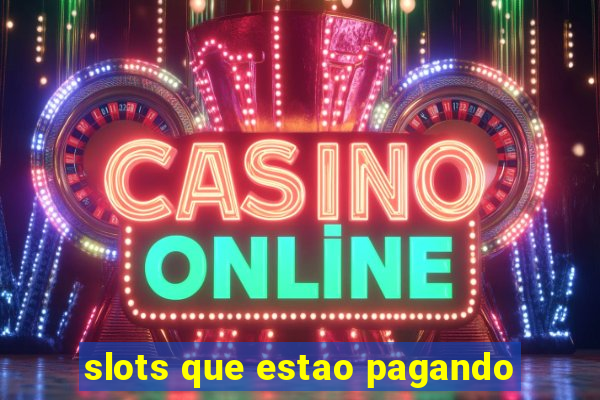 slots que estao pagando