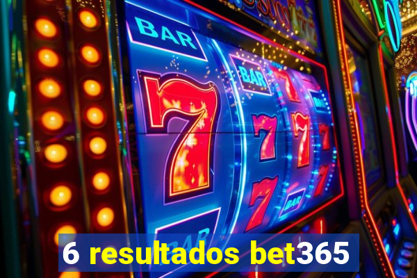 6 resultados bet365