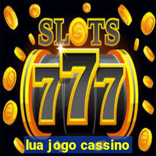 lua jogo cassino