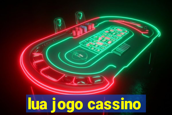 lua jogo cassino