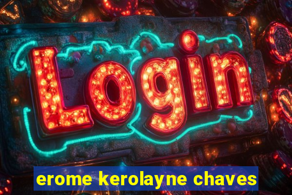 erome kerolayne chaves