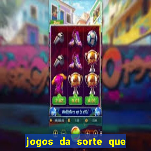 jogos da sorte que ganha dinheiro