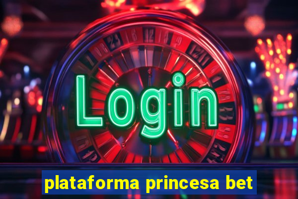 plataforma princesa bet