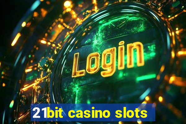 21bit casino slots