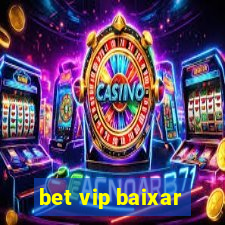 bet vip baixar