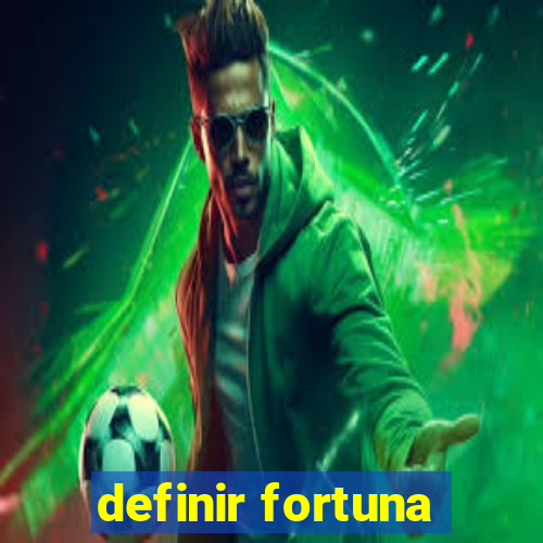 definir fortuna