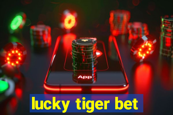 lucky tiger bet