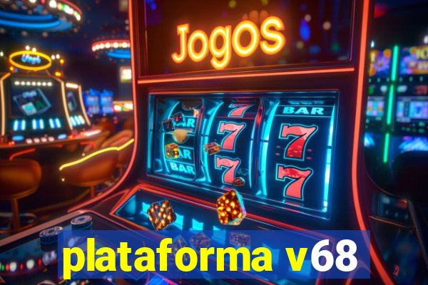 plataforma v68