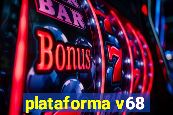 plataforma v68