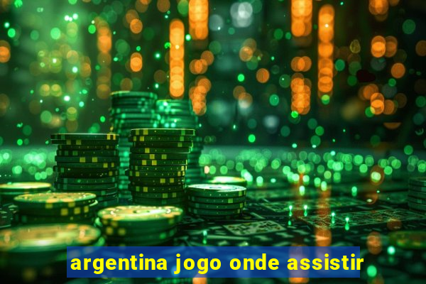 argentina jogo onde assistir