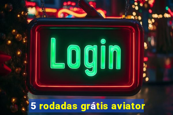 5 rodadas grátis aviator