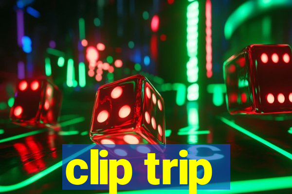 clip trip