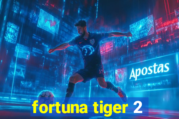 fortuna tiger 2