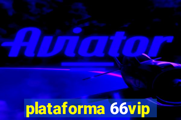 plataforma 66vip