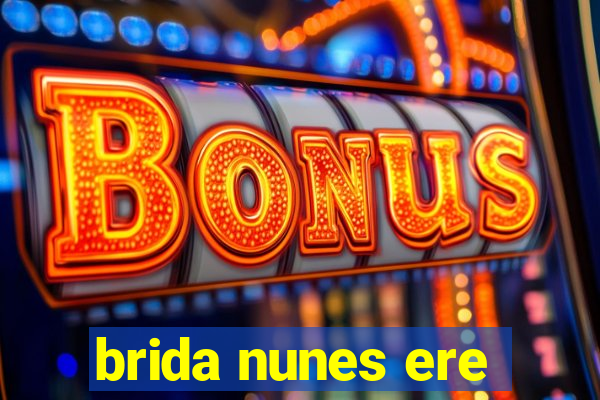 brida nunes ere