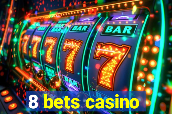 8 bets casino