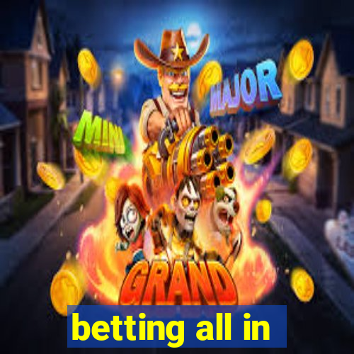 betting all in