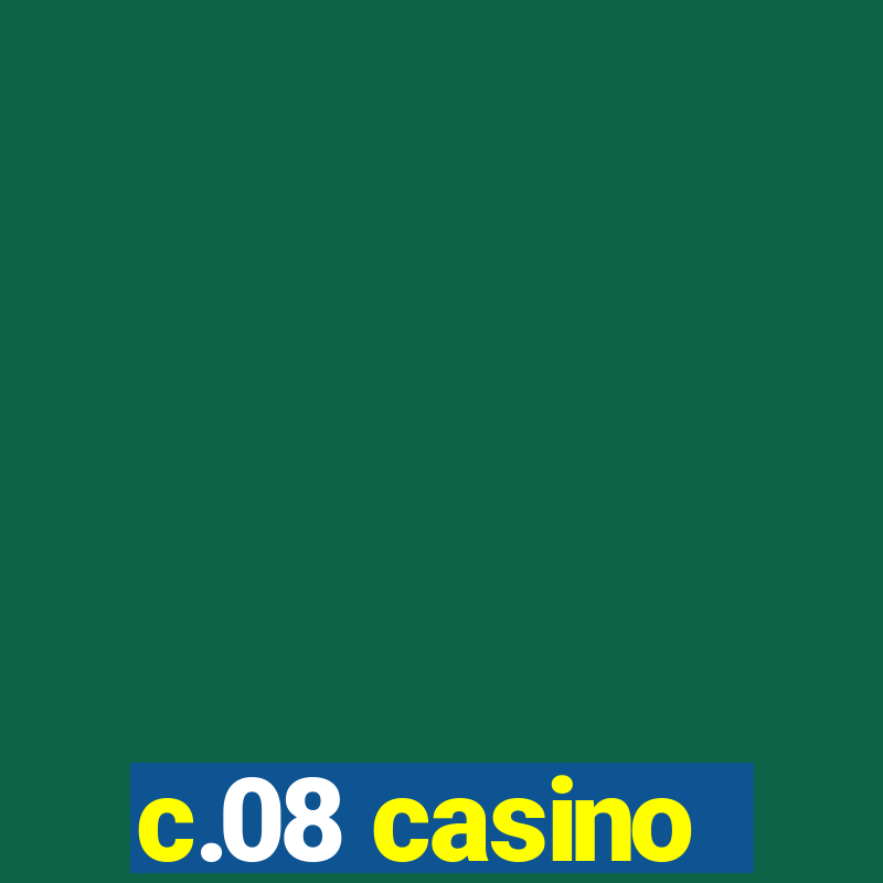 c.08 casino