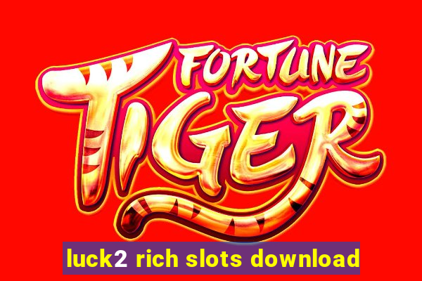 luck2 rich slots download