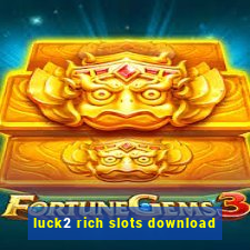 luck2 rich slots download